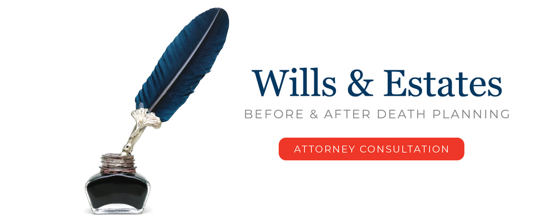 Wills and estates. Before and after death planning.
